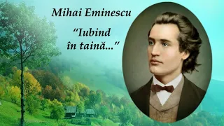 Mihai Eminescu. Iubind în taină... (текст и перевод в описании к видео)