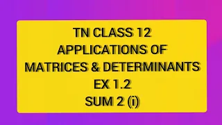 TN CLASS 12 MATHS APPLICATION OF MATRICES & DETERMINANTS EX 1.2 SUM 2(I)