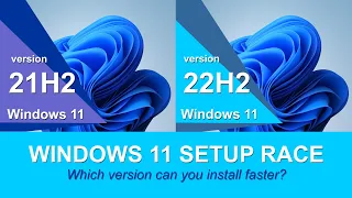 Microsoft Windows 11 Setup Race: 21H2 vs 22H2