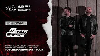 Future Sound of Egypt 712 with Aly & Fila (Metta & Glyde Takeover)