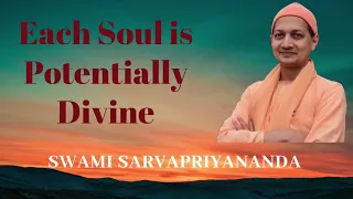 Each Soul is Potentially Divine   Swami Sarvapriyananda