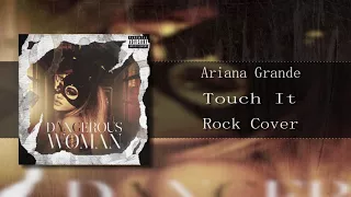 Ariana Grande - Touch It - ROCK COVER