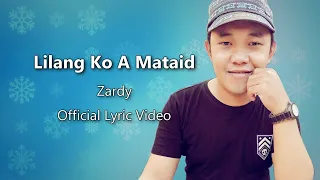 Lilang Ko A Mataid - Zardy (Official Lyric Video) [English Subtitles]