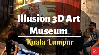 Illusion 3D Art Museum - Kuala Lumpur 2019