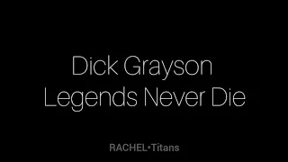 Dick Grayson •Legends Never Die