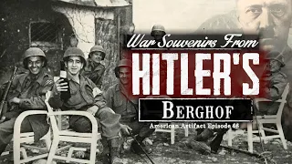 War Souvenirs From Hitler's Berghof!!! | American Artifact Episode 66