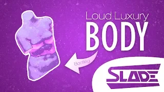 Loud Luxury - Body (SLADE Bootleg) [Extended Mix]