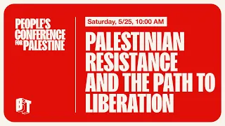 People's Conference for Palestine | Palestinian Resistance and the Path to Liberation