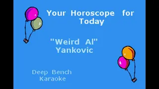 Weird Al Yankovic - 'Your Horoscope for Today' (Custom Karaoke Video)