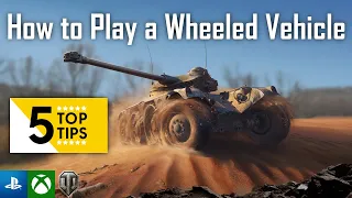 | Top 5 Tips - Wheeled Vehicles | World of Tanks Modern Armor | WoT Console |