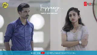 Iruppaayo - Part 2 : Love Meets Ego | Tamil Love Short Film 2020 |  Worthu Short Film