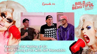 Revisiting the Making of Jiz & the Filming of Jiz w/ Jeff Maccubbin | The B & B with Trixie & Katya