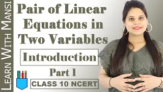 Class 10 Maths | Chapter 3 | Introduction Part 1 | Pair of Linear Equations in Two Variables | NCERT