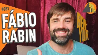 FÁBIO RABIN - BEN-YUR Podcast #081