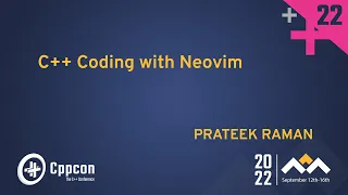 C++ Coding with Neovim - Prateek Raman - CppCon 2022