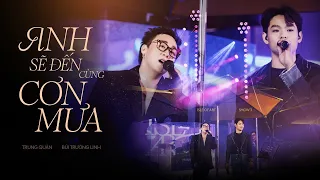 ANH SẼ ĐẾN CÙNG CƠN MƯA | Trung Quân x Bùi Trường Linh x Hứa Kim Tuyền | Live at Isle of Art