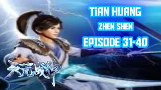 Tian Huang Zhen Shen Episode 31-40 Full Sub Indonesia