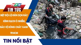 TP.HCM: BIỆT ĐỘI LỘI BÙN DỌN RÁC KÊNH RẠCH Ô NHIỄM, BẢO VỆ DÒNG CHẢY XANH THÀNH PHỐ | HTV Tin Tức