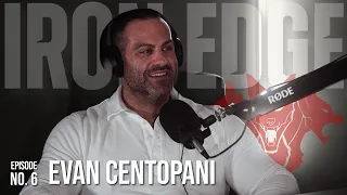 The Iron Edge Podcast- Ep. 6, Evan Centopani