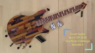 Great Guitar Build Off Unofficial Challenge - Episode 6