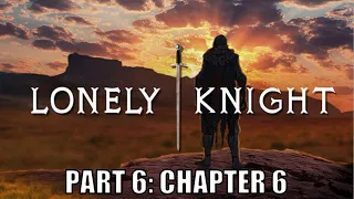 Lonely Knight Full Gameplay Part 6: Chapter 6