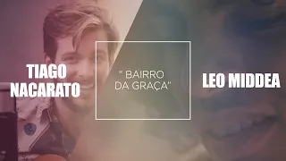 Além do que se vê|Leo Middea e Tiago Nacarato - Bairro da Graça