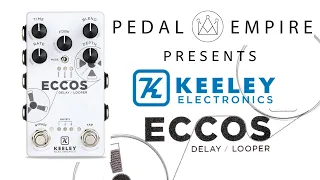 Keeley Electronics ECCOS Delay and Looper Pedal Demo - Pedal Empire