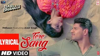 Lyrical: Tere Sang | Satellite Shankar | Sooraj, Megha | Mithoon Featuring Arijit Singh Aakanksha S