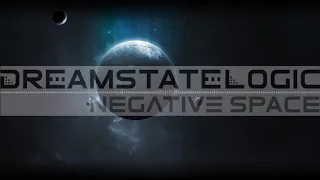 Dreamstate Logic - Negative Space [ cosmic downtempo / space ambient ]