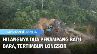 Dua Penampang Batu Bara, Hilang Tertimbun Longsor | Liputan 6 Banten