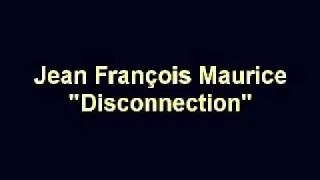 Jean François Maurice"Disconnection"