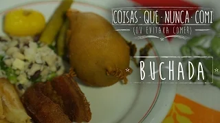 BUCHADA | Coisas que Nunca Comi