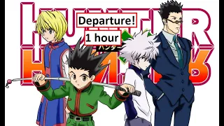 1 hour - Departure! | Hunter x Hunter OP (perfect loop)