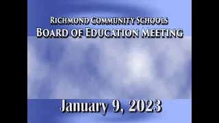 Richmond Community Schools Board of Education Organizational & Regular Meeting January 9, 2023