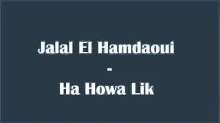 Jalal El Hamdaoui - Ha Howa Lik