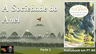 A Sociedade do Anel (parte 1) – O Senhor dos Anéis 1 – Legendarium de Tolkien - audiobook em PT BR