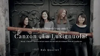 Tarquinio Merula: Canzon „La Lusignuola“ - Bux Quartet