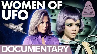 The Women of UFO | Documentary Featuring Gabrielle Drake, Wanda Ventham and Sylvia Anderson