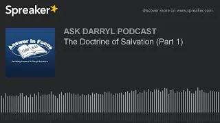 The Doctrine of Salvation (Part 1)