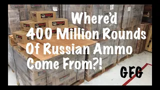 Where'd 400 Million Rounds Of Russian Ammo Come From?!