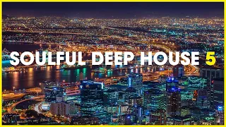 Soulful Deep House Mix 5 | Deep House Music Mix