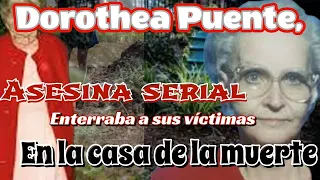 Dorothea Puente,  la asesina serial mas cruel. Enterraba sus víctimas en su casa