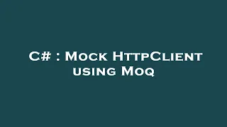 C# : Mock HttpClient using Moq