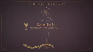 Andrew Peterson | Remember Me (Audio Video)