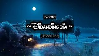 Lyodra - Dibanding dia | (Official Lyric)