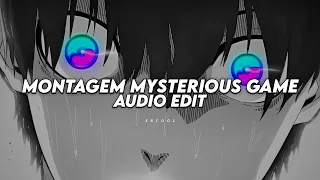 montagem mysterious game - lxngvx「 edit audio 」