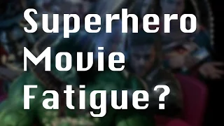 Is There Superhero Movie Fatigue?