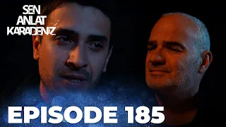 Sen Anlat Karadeniz | Lifeline - Episode 185