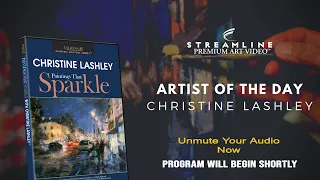 Christine Lashley “Paintings That Sparkle” **FREE LESSON VIEWING**