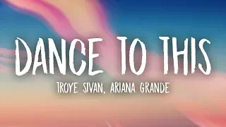 Troye Sivan - Dance To This (Lyrics) ft. Ariana Grande